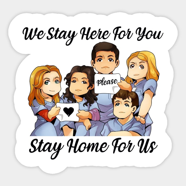 We Stay Here for you Please Stay Home For Us Nurse Gift Sticker by cruztdk5